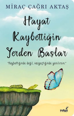 hayat-kaybettigin-yerden-baslar-mirac-cagri-aktas-indigo-kitap-hayat-kaybettigin-yerden-baslar-mirac-cagri-aktas-indigo-kitap-hayat-kaybettigin-yerden-baslar-mirac-cagri-aktas-indigo-kitap